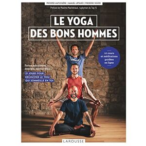 Le yoga des bons hommes : force, souplesse, energie, mieux-etre... : 21 jours pour decouvrir le yogi Prosper Matussiere, Samuel Urtado, Frederik Ngodi Larousse