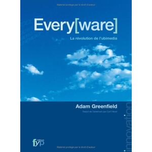 Every[ware] : la revolution de l'ubimedia Adam Greenfield Fyp editions