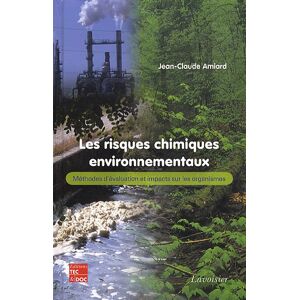 Les risques chimiques environnementaux : methodes d'evaluation et impacts sur les organismes Jean-Claude Amiard Lavoisier-Tec & Doc