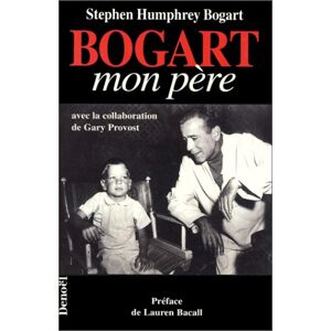 Bogart, mon pere Stephen Humphrey Bogart Denoel