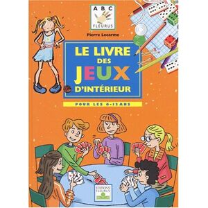 Le livre des jeux d'interieur : pour les 6-12 ans Pierre Lecarme Fleurus