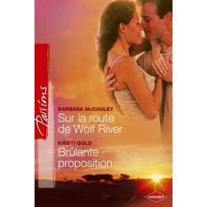 Sur la route de Wolf River. Brulante proposition mccauley barbara/gold kristi Harlequin