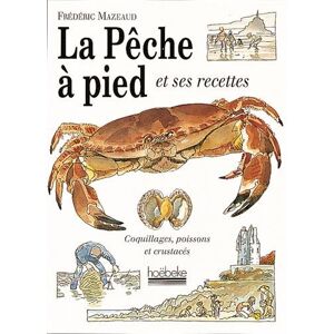 La Pêche à pied et ses recettes : coquillages, poissons et crustacés Frédéric Mazeaud Hoëbeke - Publicité