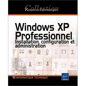 Windows XP Professionnel : installation, configuration et administration Jose Dordoigne ENI
