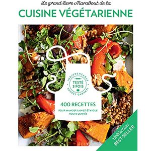 Le grand livre Marabout de la cuisine végétarienne : 400 recettes pour manger sain et éthique toute   acp Marabout - Publicité