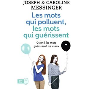 Les mots qui polluent les mots qui guerissent quand les mots guerissent les maux Joseph Messinger Caroline Messinger Jai lu