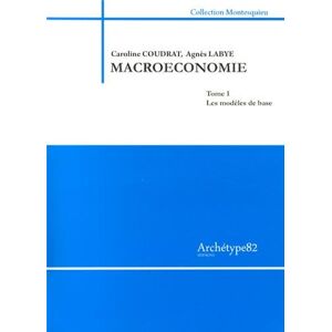 Macroeconomie Vol 1 Les modeles de base Caroline Coudrat Agnes Labye Archetype 82