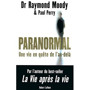 Paranormal une vie en quete de lau dela Raymond A Moody Paul Perry R Laffont