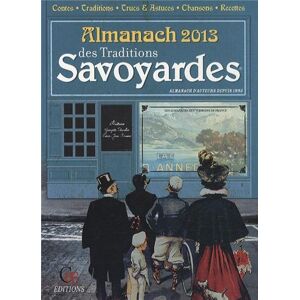 L'almanach des traditions savoyardes 2013 : j'aime mon terroir  gerard bardon, georgette chevallier, pierre-jean brassac, jean daumas Ed. CPE