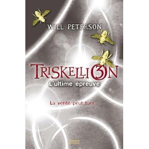 Triskellion. Vol. 3. L'ultime epreuve Will Peterson Milan jeunesse