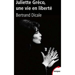 Juliette Greco une vie en liberte Bertrand Dicale Perrin