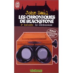 Les chroniques de Blackstone. Vol. 5. Le stereoscope John Saul J'ai lu