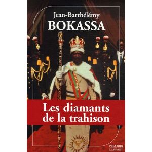 Les diamants de la trahison Jean Barthelemy Bokassa Pharos Jacques Marie Laffont