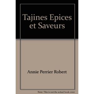 Tajines : epices et saveurs Annie Perrier-Robert Dormonval
