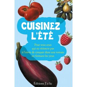 Cuisinez l'ete : pour tous ceux qui ne resistent pas a l'envie de croquer dans une tomate en fermant clauss, pierre J'ai lu