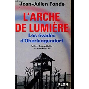 L'Arche de lumiere : les evades d'Oberlangendorf Jean-Julien Fonde Plon