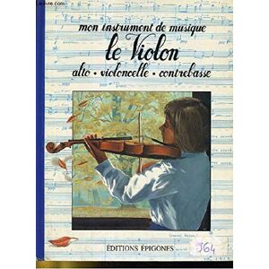 Le Violon : Alto, violoncelle, contrebasse Anne-Marie Caillard, Francois Crozat Epigones