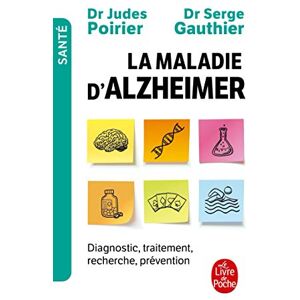 La maladie d'Alzheimer : diagnostic, traitement, recherche, prevention Serge Gauthier, Judes Poirier Le Livre de poche