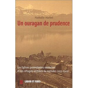 Un ouragan de prudence : les Eglises protestantes vaudoises et les refugies victimes du nazisme, 193 Nathalie Narbel Labor et Fides