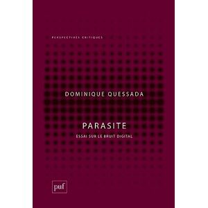 Parasite essai sur le bruit digital Dominique Quessada PUF