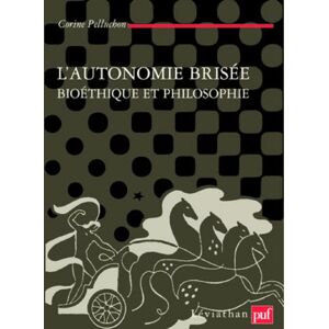 L'autonomie brisee : bioethique et philosophie Corine Pelluchon PUF