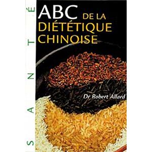 Abc de la dietetique chinoise Robert Allard Grancher