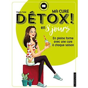 Ma cure detox ! : en 8 jours : en pleine forme avec une cure a chaque saison Virginie Paree Larousse