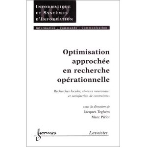 Optimisation approchée en recherche opérationnelle : recherches locales, réseaux neuronaux et satisf  jacques teghem Lavoisier-Hermès