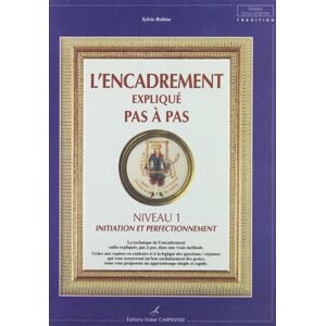 L'encadrement explique pas a pas : niveau 1 : initiation et perfectionnement Sylvie Robine D. Carpentier