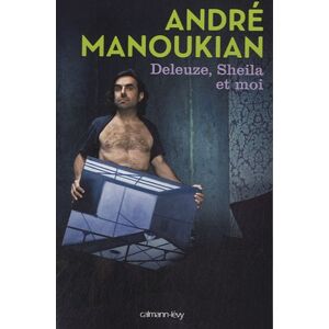 Deleuze Sheila et moi Andre Manoukian Calmann Levy