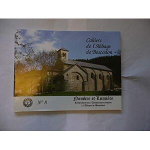 nombre et lumiere. recherches sur l'architecture romane a l'abbaye de boscodon. cahier 8 jean mansir amis boscodon