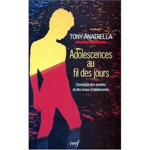 Adolescences au fil des jours chronique des paroles et des maux dadolescents Tony Anatrella Cerf