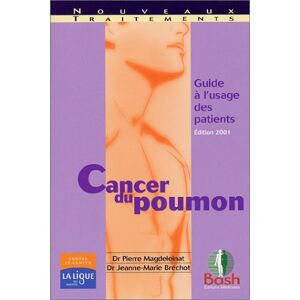 Cancer du poumon : guide a l'usage des patients Pierre Magdeleinat, Jeanne-Marie Brechot BASH