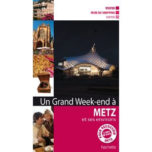 Un grand week-end a Metz Sylvie Becker, Francis Kocher Hachette Tourisme