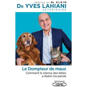 Le dompteur des maux comment le silence des betes a libere ma parole Yves Lahiani M Lafon