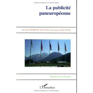 La publicite paneuropeenne : caracteristiques et perspectives Sylviane Toporkoff, Dal-Ju Mun, Jean-Jacques Croutsche L'Harmattan