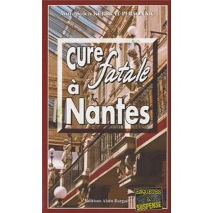 Cure fatale a Nantes Anne-Solen Kerbrat-Personnic Editions Alain Bargain