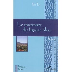 Le murmure du figuier bleu. Vol. 1 Idir Tas L'Harmattan