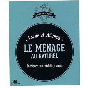 Le menage au naturel fabriquer ses produits maison facile et efficace Isabelle Louet Ed Massin