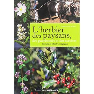 L'herbier des paysans, des guérisseurs et des sorciers : secrets et plantes magiques Christophe Auray Ouest-France