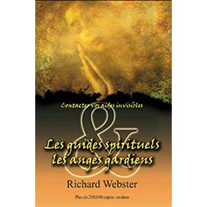 Les guides spirituels, les anges gardiens : contactez vos aides invisibles Richard Webster, Nicole Poirier ADA