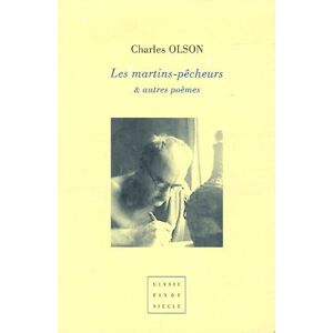 Les martins-pecheurs. Vers projectif : et autres Charles Olson Virgile