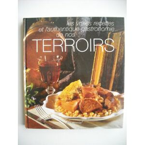 Les vraies recettes et l'authentique gastronomie de nos terroirs Annie Perrier-Robert, Armand Baratto, Claude Vuillaume Dormonval