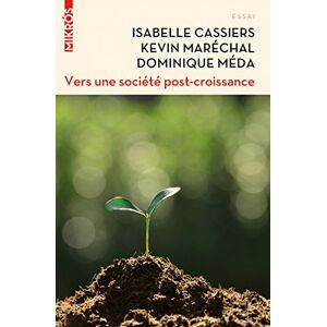 Vers une societe post-croissance : integrer les defis ecologiques, economiques et sociaux  collectif, dominique meda, isabelle cassiers, kevin marechal Ed. de l