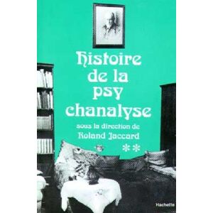 Histoire de la psychanalyse. Vol. 2 roland jaccard Hachette Litteratures