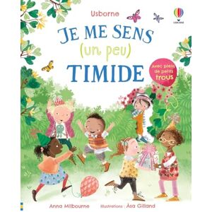 Je me sens (un peu) timide Anna Milbourne, Asa Gilland Usborne