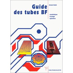 Guide des tubes BF : recueil de caracteristiques, de brochages et d'applications Germain Dutheil Publitronic