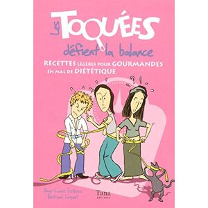 Les toquees defient la balance : recettes legeres pour gourmandes en mal de dietetique Anne-Laure Esteves Tana