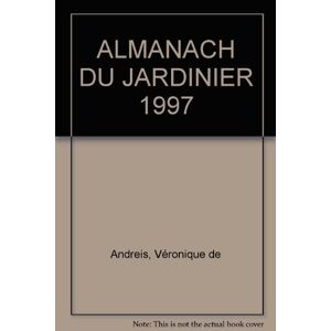 L'almanach du jardinier : 1997 andreis, veronique de Rivages