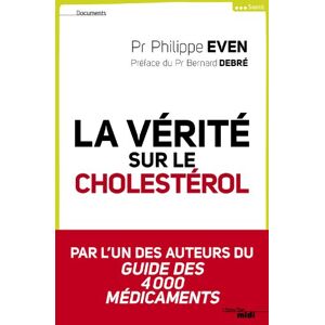 La verite sur le cholesterol Philippe Even Cherche Midi